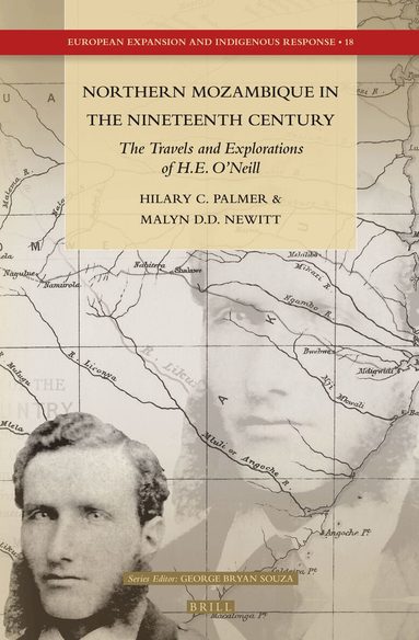 Hilary C. Palmer, Malyn D.D. Newitt - Northern Mozambique in the Nineteenth Century: The Travels and Explorations of H.E. O’Neill, Inbunden