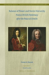 bokomslag Balance of Power and Norm Hierarchy: Franco-British Diplomacy after the Peace of Utrecht