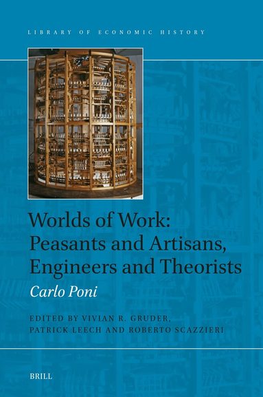 Carlo Poni, Vivian R. Gruder, Patrick Leech, Roberto Scazzieri - Worlds of Work: Peasants and Artisans, Engineers and Theorists, Inbunden