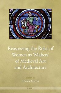 bokomslag Reassessing the Roles of Women as 'Makers' of Medieval Art and Architecture