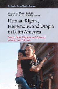 bokomslag Human Rights, Hegemony, and Utopia in Latin America
