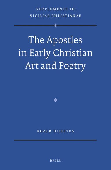 Roald Dijkstra - Apostles in Early Christian Art and Poetry, Inbunden
