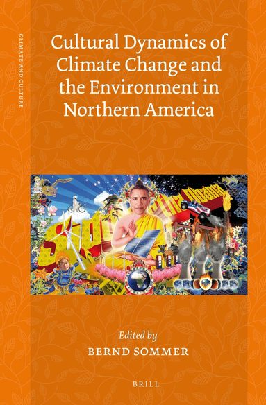 Bernd Sommer - Cultural Dynamics of Climate Change and the Environment in Northern America, Inbunden