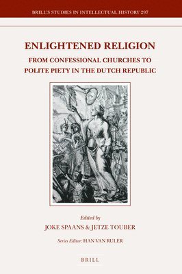 bokomslag Enlightened Religion: From Confessional Churches to Polite Piety in the Dutch Republic