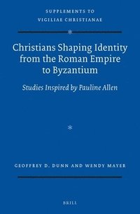 bokomslag Christians Shaping Identity from the Roman Empire to Byzantium