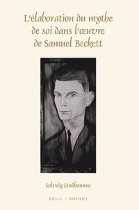 bokomslag L'élaboration du mythe de soi dans l'oeuvre de Samuel Beckett