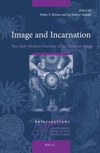 bokomslag Image and Incarnation: The Early Modern Doctrine of the Pictorial Image