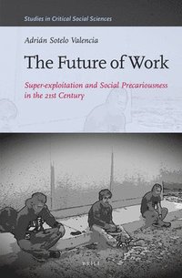bokomslag The Future of Work: Super-Exploitation and Social Precariousness in the 21st Century