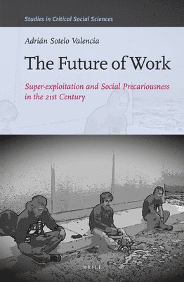 bokomslag The Future of Work: Super-Exploitation and Social Precariousness in the 21st Century
