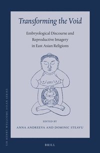 bokomslag Transforming the Void: Embryological Discourse and Reproductive Imagery in East Asian Religions