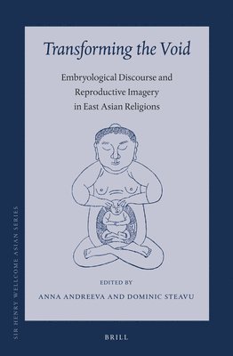 bokomslag Transforming the Void: Embryological Discourse and Reproductive Imagery in East Asian Religions