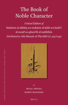 bokomslag The Book of Noble Character: Critical Edition of Mak?rim Al-Akhl?q Wa-Ma??sin Al-?d?b Wa-Bad??i? Al-Aw&#