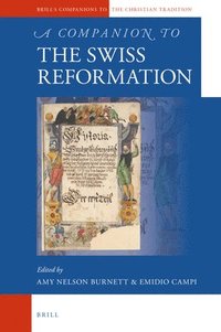 bokomslag A Companion to the Swiss Reformation
