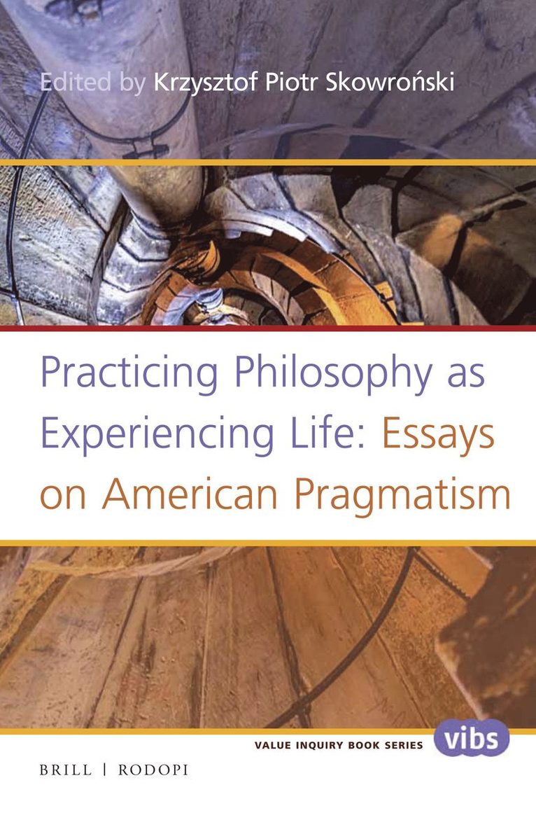 Practicing Philosophy as Experiencing Life: Essays on American Pragmatism