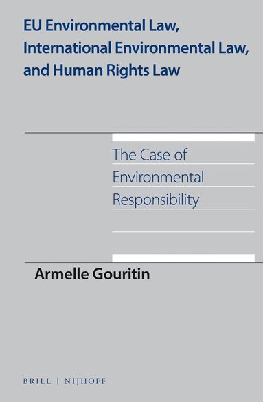Armelle Gouritin - EU Environmental Law, International Environmental Law, and Human Rights Law, Inbunden