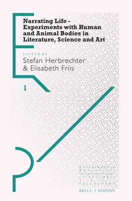 bokomslag Narrating Life - Experiments with Human and Animal Bodies in Literature, Science and Art