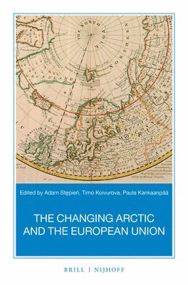 bokomslag The Changing Arctic and the European Union: A Book Based on the Report "Strategic Assessment of Development of the Arctic: Assessment Conducted for th