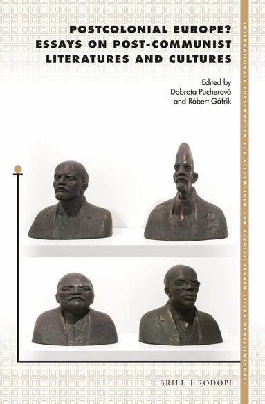 Dobrota Pucherova - Postcolonial Europe? Essays on Post-Communist Literatures and Cultures, Inbunden
