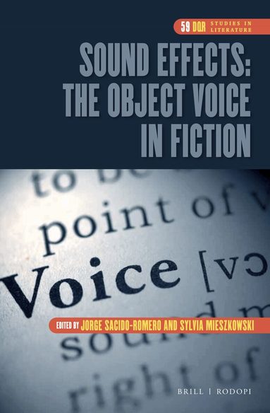 Jorge Sacido-Romero - Sound Effects: The Object Voice in Fiction, Inbunden