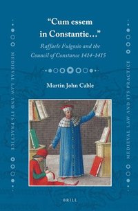 bokomslag "Cum essem in Constantie...": Raffaele Fulgosio and the Council of Constance 1414-1415