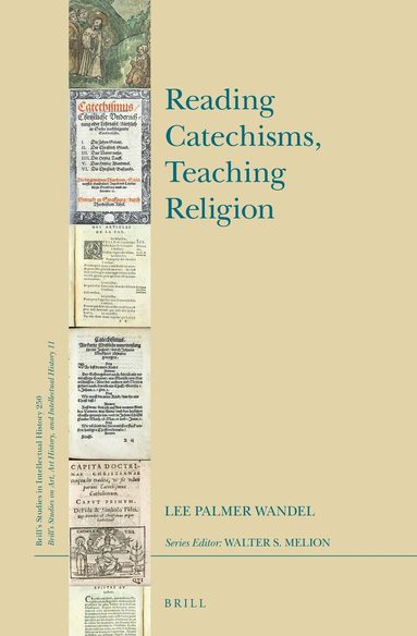 Lee Palmer Wandel - Reading Catechisms, Teaching Religion, Inbunden