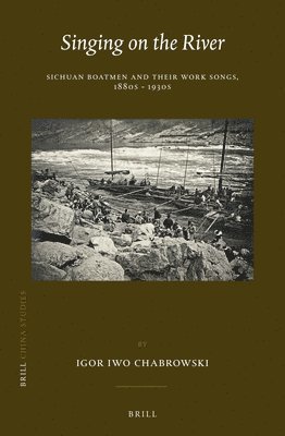 bokomslag Singing on the River: Sichuan Boatmen and Their Work Songs, 1880s - 1930s