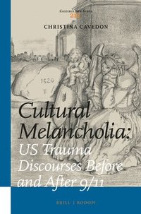 bokomslag Cultural Melancholia: US Trauma Discourses Before and After 9/11