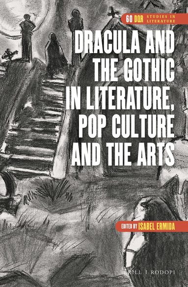 Isabel Ermida - Dracula and the Gothic in Literature, Pop Culture and the Arts, Inbunden