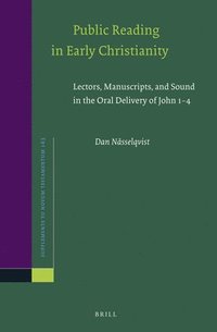 bokomslag Public Reading in Early Christianity: Lectors, Manuscripts, and Sound in the Oral Delivery of John 1-4