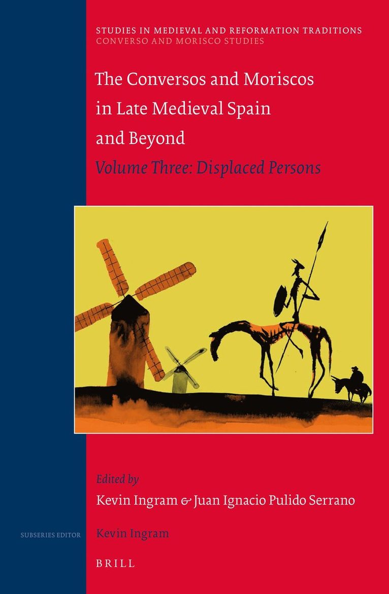 Kevin Ingram, Juan Ignacio Pulido Serrano - Conversos and Moriscos in Late Medieval Spain and Beyond, Inbunden