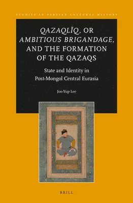 bokomslag Qazaqlïq, or Ambitious Brigandage, and the Formation of the Qazaqs