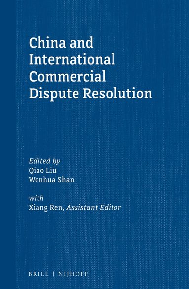 Qiao Liu, Wenhua Shan - China and International Commercial Dispute Resolution, Inbunden