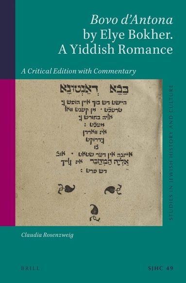 Claudia Rosenzweig - Bovo d’Antona by Elye Bokher. A Yiddish Romance, Inbunden