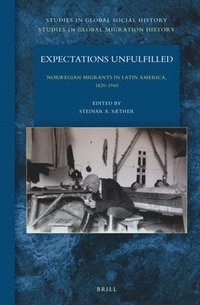 bokomslag Expectations Unfulfilled: Norwegian Migrants in Latin America, 1820-1940
