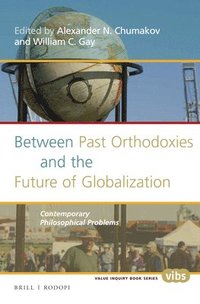 bokomslag Between Past Orthodoxies and the Future of Globalization