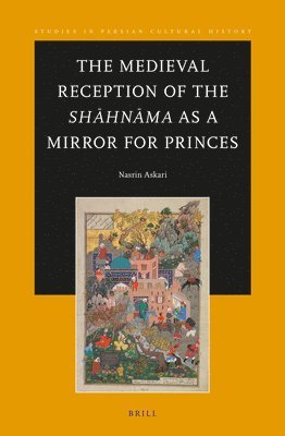 bokomslag Medieval Reception of the Sh?hn?ma as a Mirror for Princes