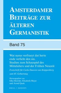 bokomslag Wat nyeus verfraeyt dat herte ende verlicht den sin. Studien zum Schauspiel des Mittelalters und der Frühen Neuzeit