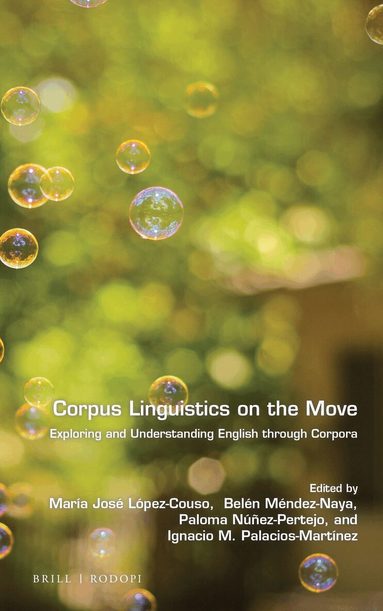 María José López-Couso, Belén Méndez-Naya, Paloma Núñez-Pertejo, Ignacio M. Palacios-Martínez - Corpus linguistics on the move, Inbunden