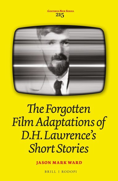 Jason Mark Ward - Forgotten Film Adaptations of D.H. Lawrence’s Short Stories, Inbunden
