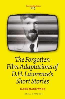 Jason Mark Ward - Forgotten Film Adaptations of D.H. Lawrence’s Short Stories, Inbunden