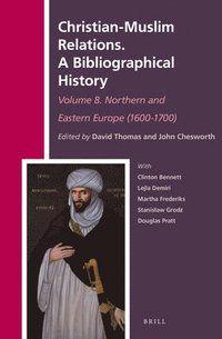 bokomslag Christian-Muslim Relations. A Bibliographical History Volume 8. Northern and Eastern Europe (1600-1700)