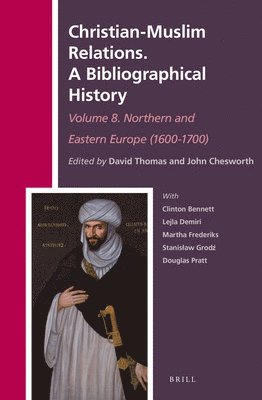 bokomslag Christian-Muslim Relations. A Bibliographical History Volume 8. Northern and Eastern Europe (1600-1700)