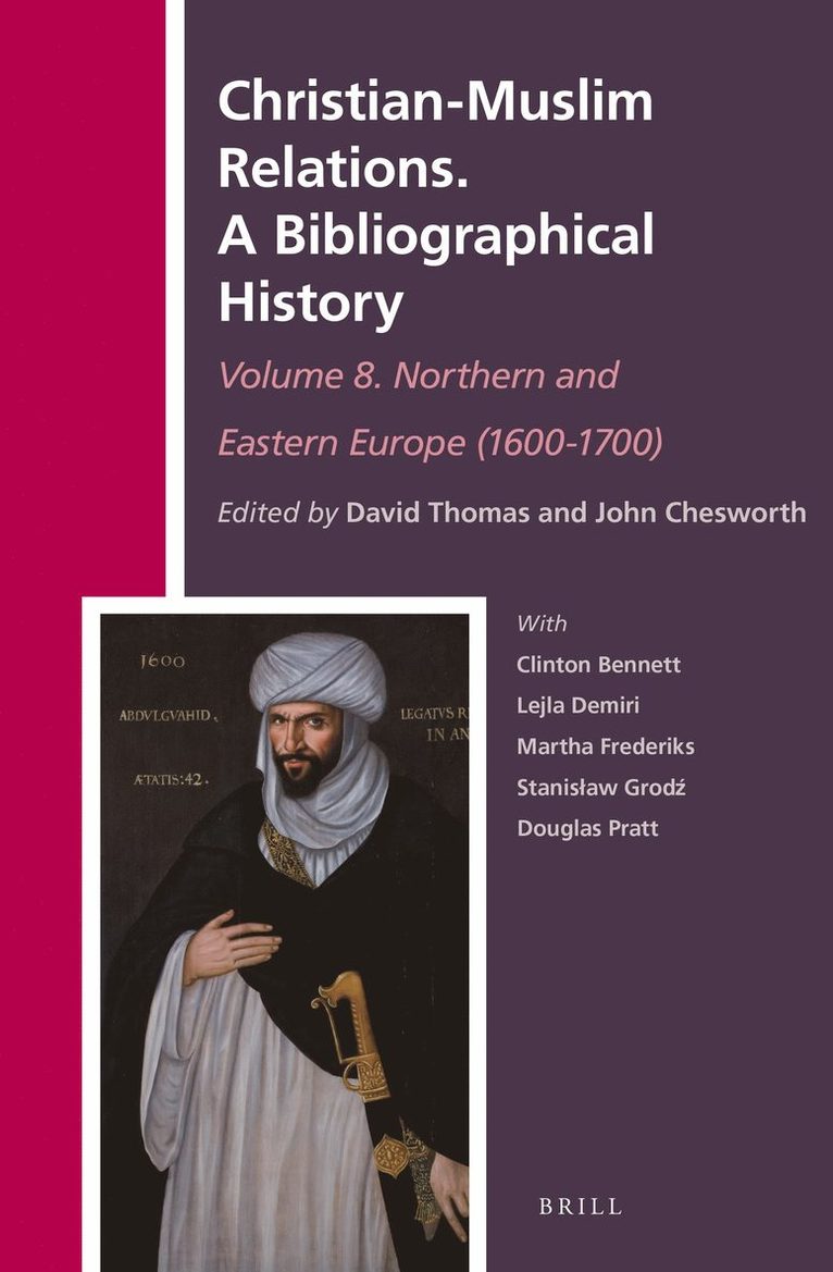 Christian-Muslim Relations. A Bibliographical History Volume 8. Northern and Eastern Europe (1600-1700)