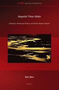 bokomslag Imperial-Time-Order: Literature, Intellectual History, and China's Road to Empire