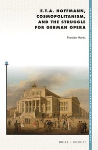 bokomslag E. T. A. Hoffmann, Cosmopolitanism, and the Struggle for German Opera
