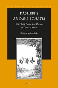 bokomslag Kashefi's Anvar-E Sohayli: Rewriting Kalila Wa-Dimna in Timurid Herat