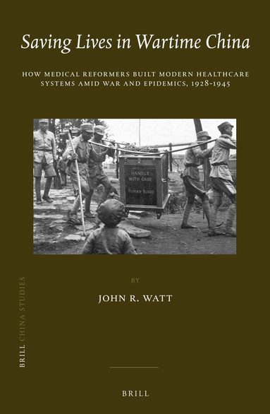 John R. Watt - Saving Lives in Wartime China, Häftad