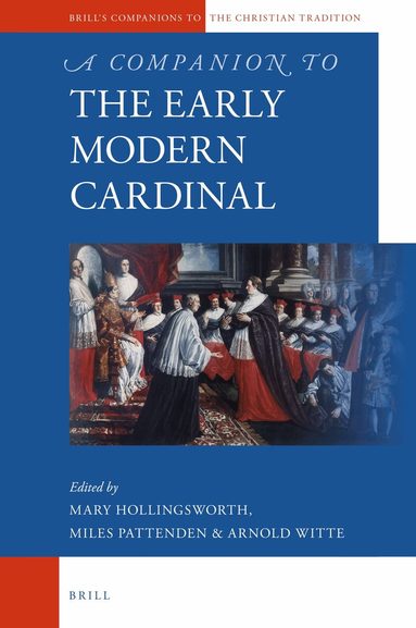 Mary Hollingsworth, Miles Pattenden, Arnold Witte - Companion to the Early Modern Cardinal, Inbunden