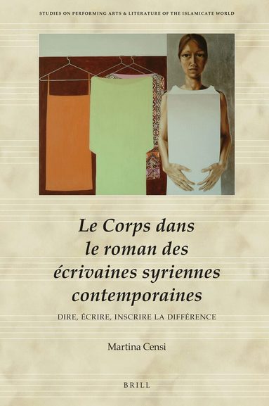 Martina Censi - Le Corps dans le roman des écrivaines syriennes contemporaines, Inbunden