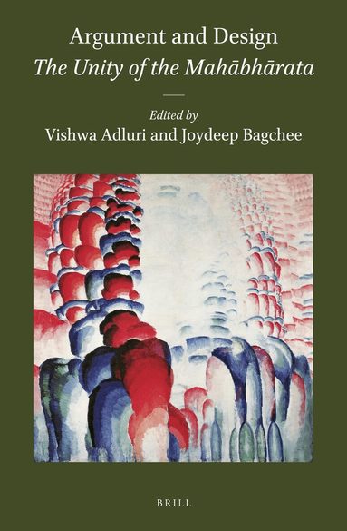 Vishwa Adluri - Argument and Design: The Unity of the Mahābhārata, Inbunden